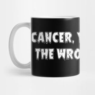 Cancer, You Picked The Wrong Bitch - Pink Ribbon Mug